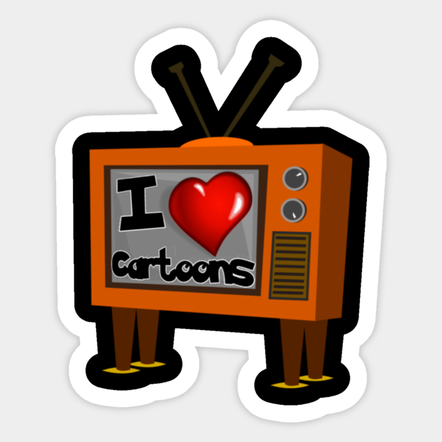 I Love Cartoons - Cartoons - Sticker | TeePublic